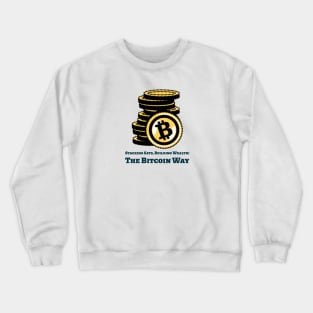 Stacking Sats, Building Wealth: The Bitcoin Way Bitcoin Investing Crewneck Sweatshirt